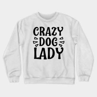 Crazy Dog Lady Crewneck Sweatshirt